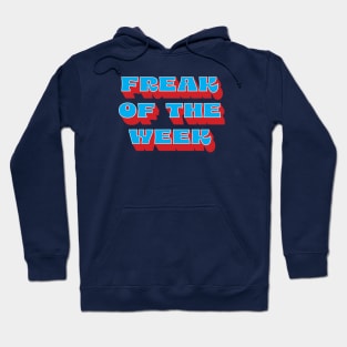 FREAK OF THE WEEK Hoodie